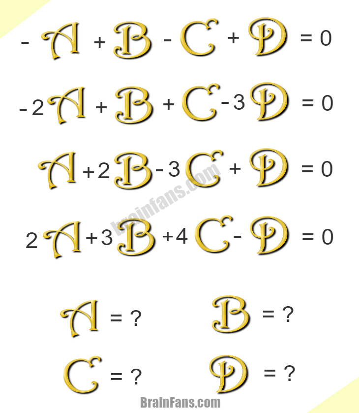Brain teaser - Number And Math Puzzle - pic puzzle of the day - -a + b - c + d = 0
-2a + b + c - 3d = 0
a + 2b - 3c + d = 0
2a + 3b + 4c - d = 0

a=? b=? c=? d=?