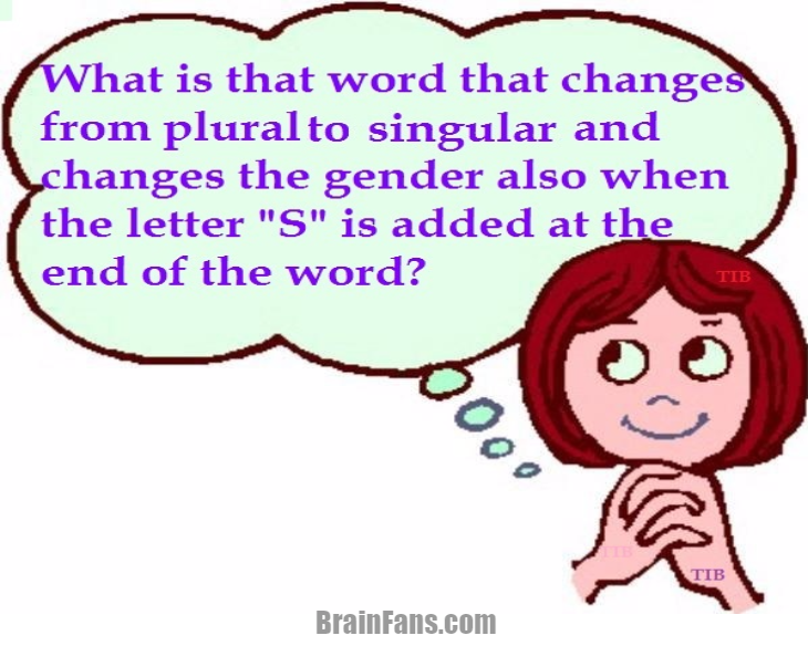 Brain teaser - Kids Riddles Logic Puzzle - Changing Gender - What is that word that changes from plural to singular and changes the gender also when the letter