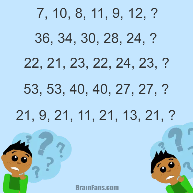 Brain teaser - Number And Math Puzzle - Number series puzzle - There are five number series puzzles on the picture. Each series continues with some number (replace the question mark with your number).